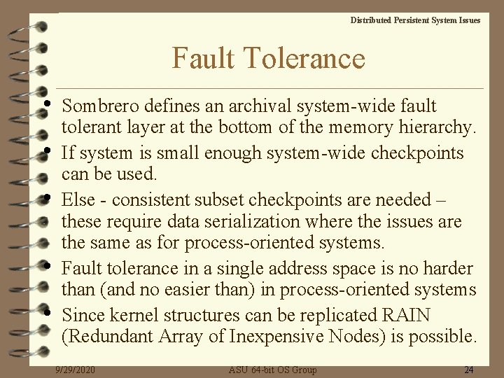 Distributed Persistent System Issues Fault Tolerance • • • Sombrero defines an archival system-wide