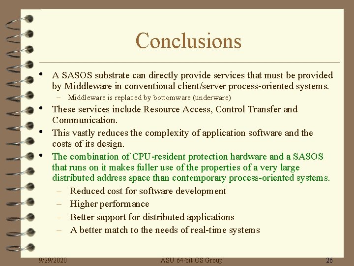 Conclusions • • A SASOS substrate can directly provide services that must be provided