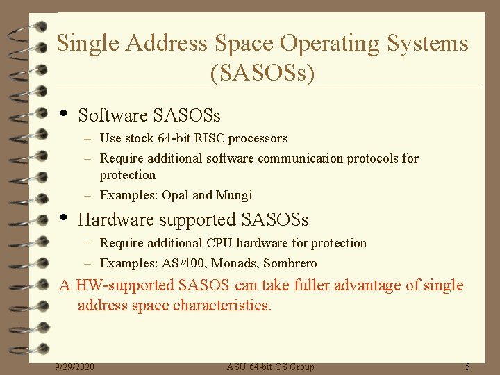 Single Address Space Operating Systems (SASOSs) • Software SASOSs – Use stock 64 -bit