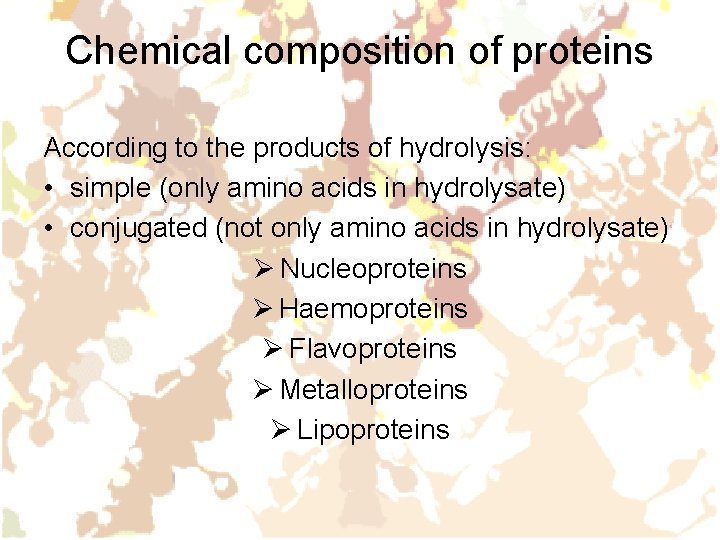 Chemical composition of proteins According to the products of hydrolysis: • simple (only amino Chemical composition of proteins According to the products of hydrolysis: • simple (only amino