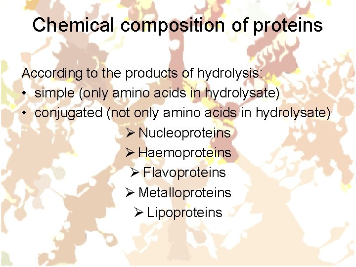 Chemical composition of proteins According to the products of hydrolysis: • simple (only amino