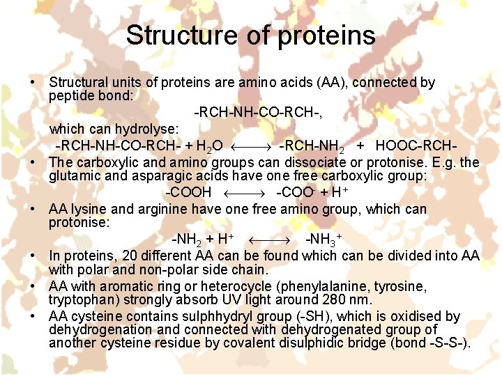 Structure of proteins • Structural units of proteins are amino acids (AA), connected by