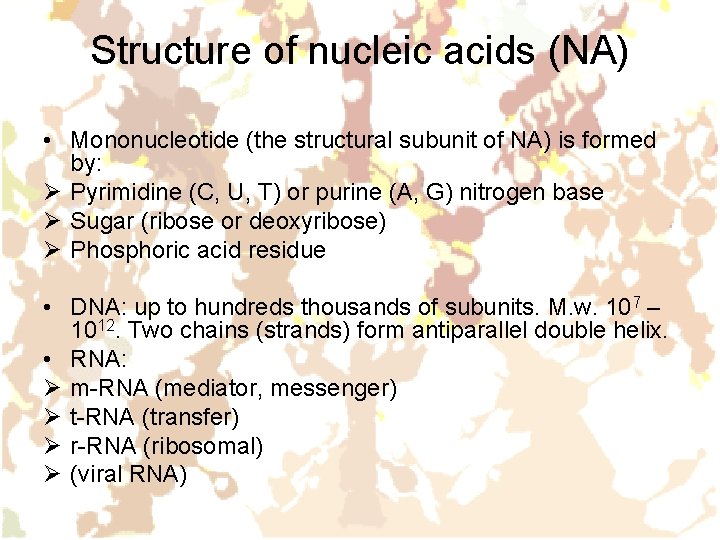 Structure of nucleic acids (NA) • Mononucleotide (the structural subunit of NA) is formed