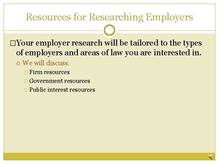 Resources for Researching Employers �Your employer research will be tailored to the types of