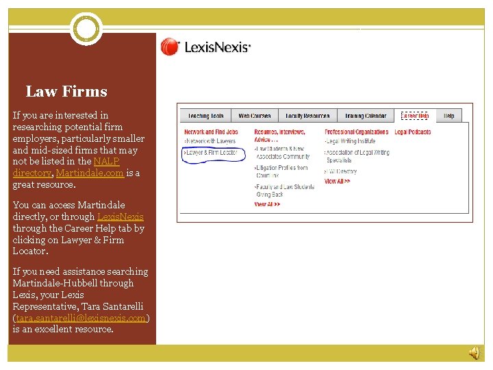 Law Firms If you are interested in researching potential firm employers, particularly smaller and