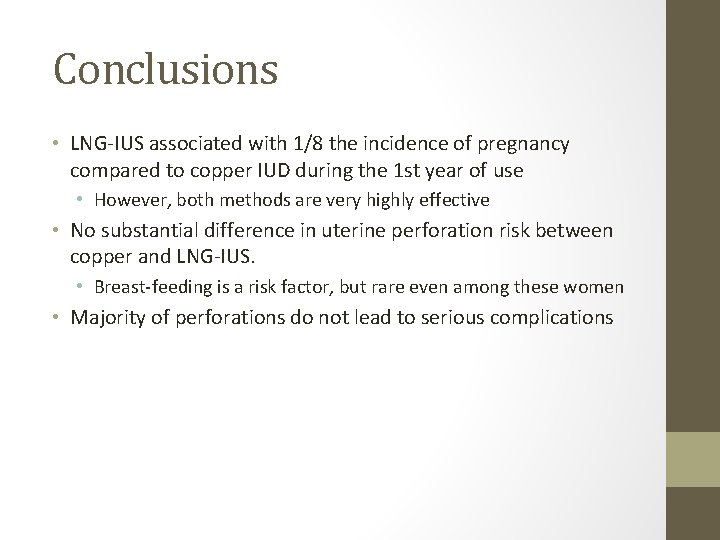 Conclusions • LNG-IUS associated with 1/8 the incidence of pregnancy compared to copper IUD