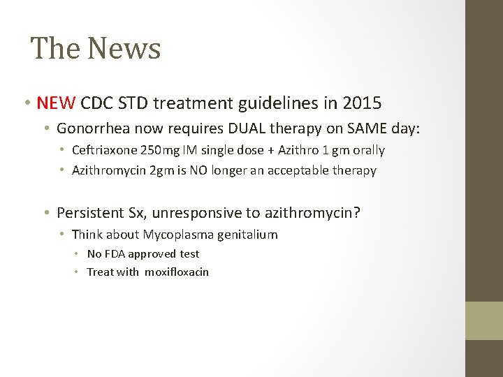 The News • NEW CDC STD treatment guidelines in 2015 • Gonorrhea now requires