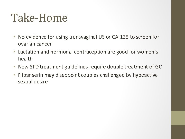 Take-Home • No evidence for using transvaginal US or CA-125 to screen for ovarian