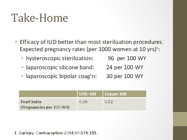 Take-Home • Efficacy of IUD better than most sterilization procedures. Expected pregnancy rates (per