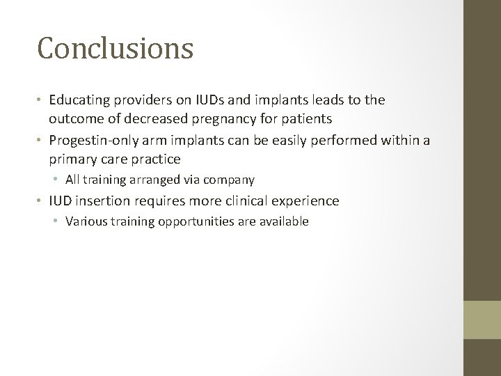 Conclusions • Educating providers on IUDs and implants leads to the outcome of decreased