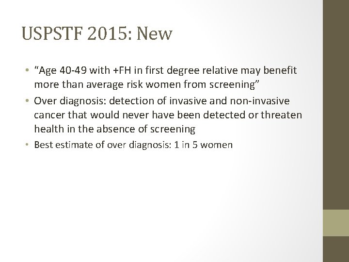 USPSTF 2015: New • “Age 40 -49 with +FH in first degree relative may