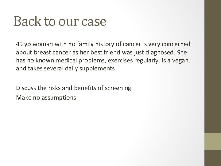 Back to our case 45 yo woman with no family history of cancer is