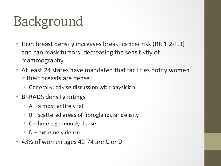 Background • High breast density increases breast cancer risk (RR 1. 2 -1. 3)