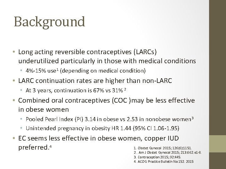 Background • Long acting reversible contraceptives (LARCs) underutilized particularly in those with medical conditions