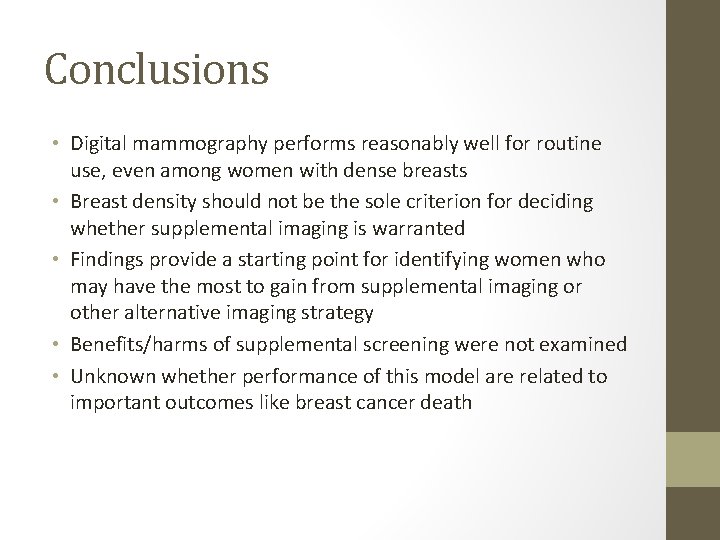 Conclusions • Digital mammography performs reasonably well for routine use, even among women with