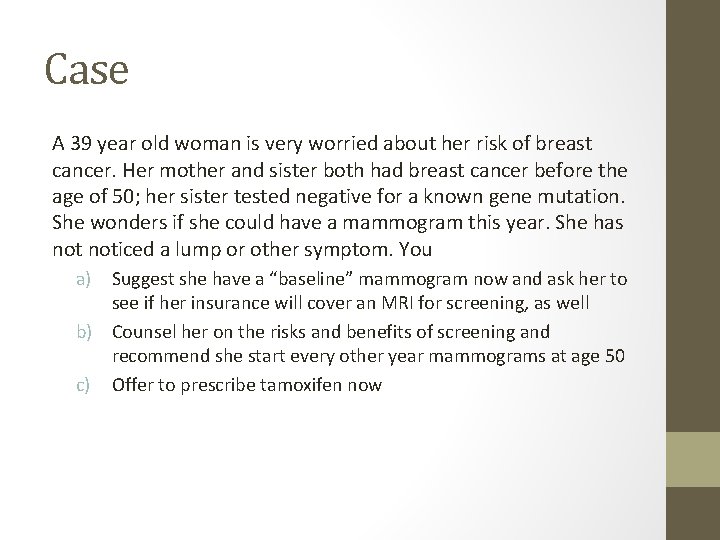 Case A 39 year old woman is very worried about her risk of breast