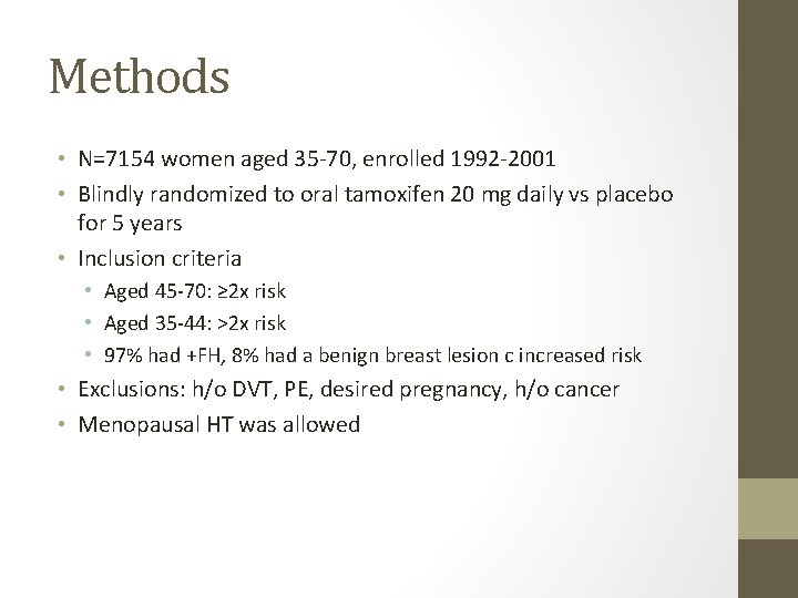 Methods • N=7154 women aged 35 -70, enrolled 1992 -2001 • Blindly randomized to