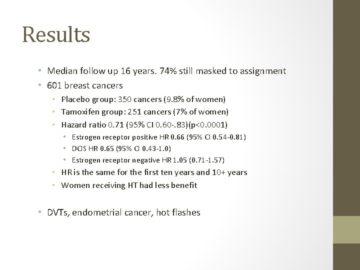 Results • Median follow up 16 years. 74% still masked to assignment • 601