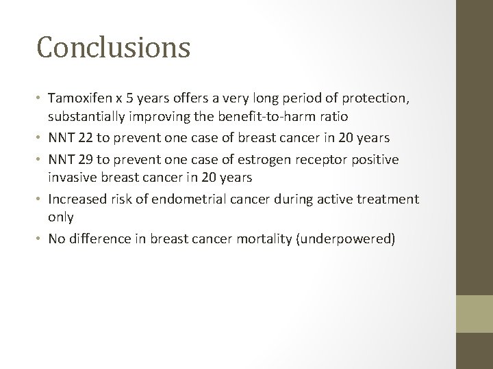 Conclusions • Tamoxifen x 5 years offers a very long period of protection, substantially