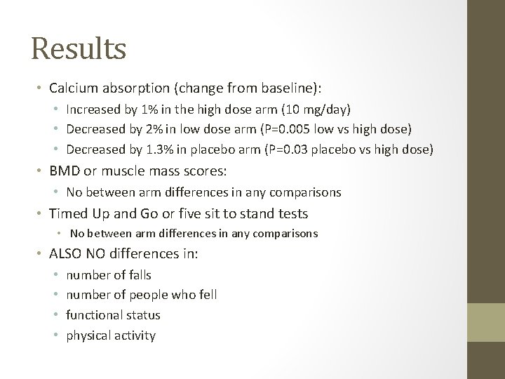 Results • Calcium absorption (change from baseline): • Increased by 1% in the high