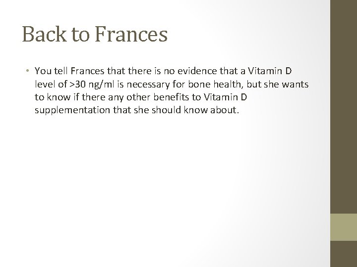 Back to Frances • You tell Frances that there is no evidence that a