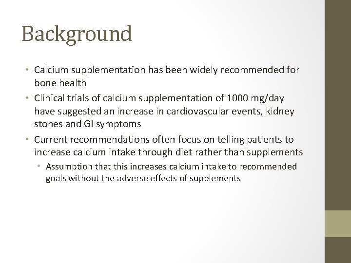 Background • Calcium supplementation has been widely recommended for bone health • Clinical trials