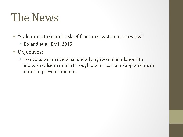 The News • “Calcium intake and risk of fracture: systematic review” • Boland et