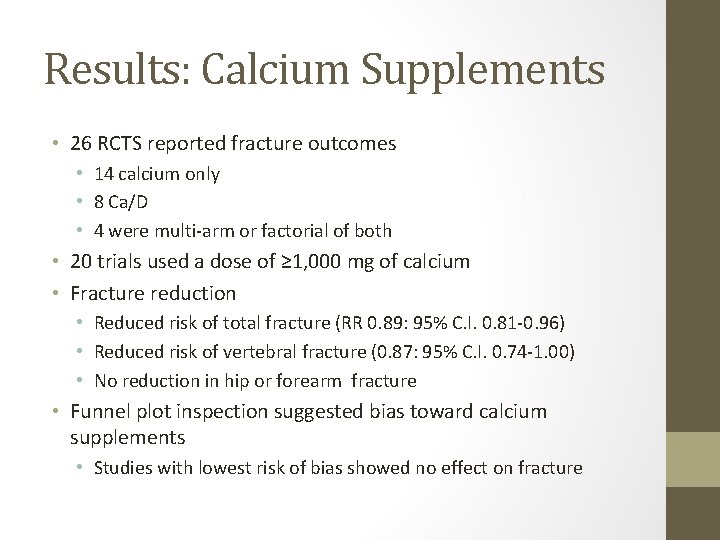 Results: Calcium Supplements • 26 RCTS reported fracture outcomes • 14 calcium only •