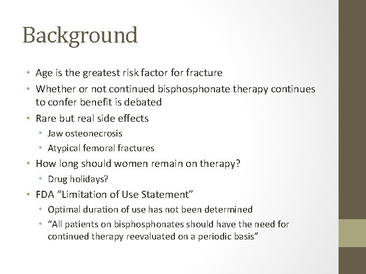 Background • Age is the greatest risk factor fracture • Whether or not continued