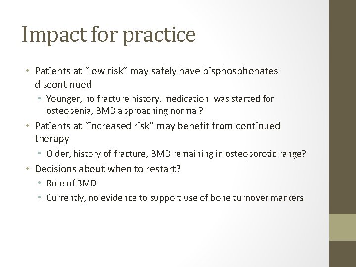 Impact for practice • Patients at “low risk” may safely have bisphonates discontinued •