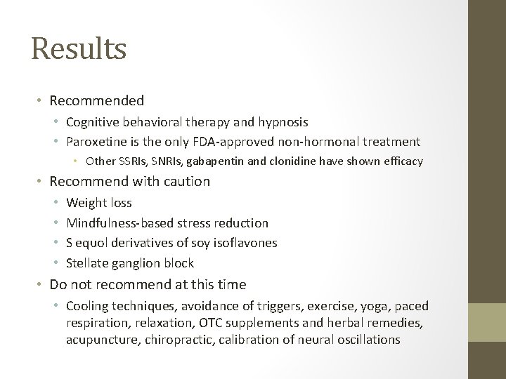 Results • Recommended • Cognitive behavioral therapy and hypnosis • Paroxetine is the only