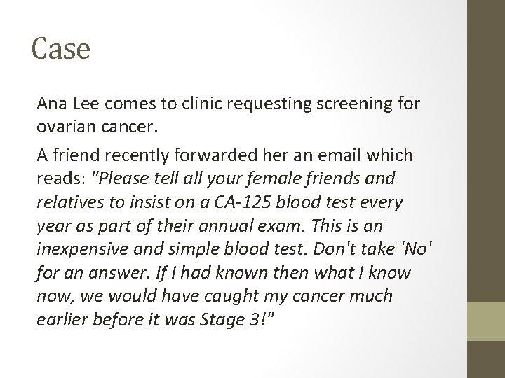 Case Ana Lee comes to clinic requesting screening for ovarian cancer. A friend recently