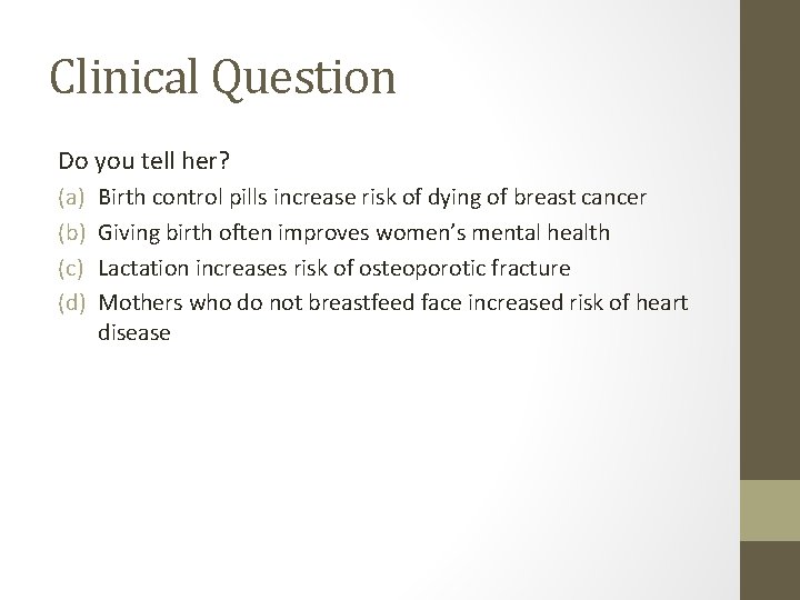 Clinical Question Do you tell her? (a) (b) (c) (d) Birth control pills increase