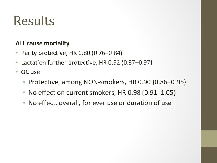Results ALL cause mortality • Parity protective, HR 0. 80 (0. 76– 0. 84)