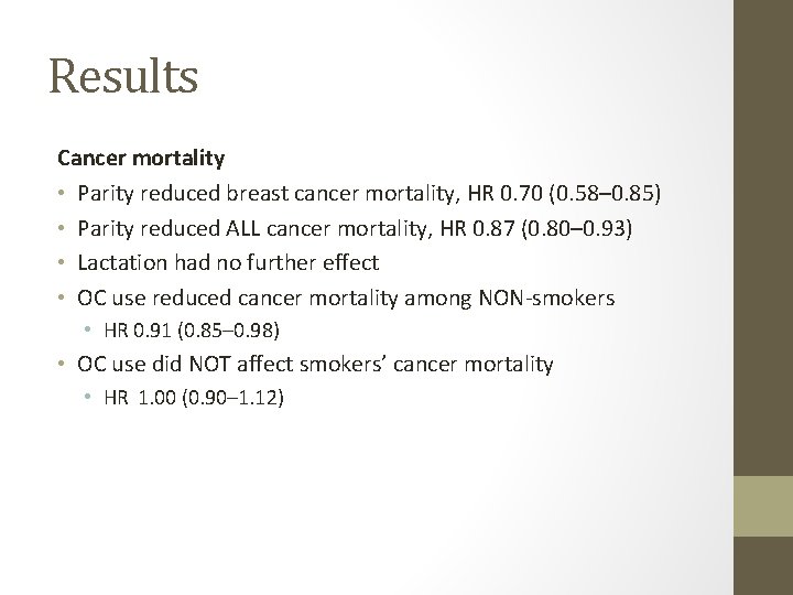 Results Cancer mortality • Parity reduced breast cancer mortality, HR 0. 70 (0. 58– 0.