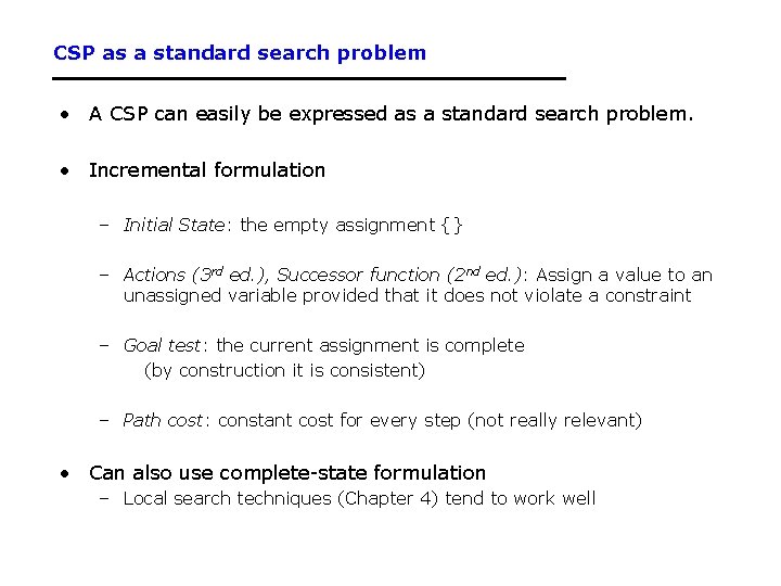 CSP as a standard search problem • A CSP can easily be expressed as
