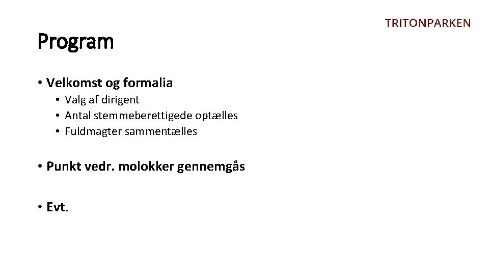 Program • Velkomst og formalia • Valg af dirigent • Antal stemmeberettigede optælles •