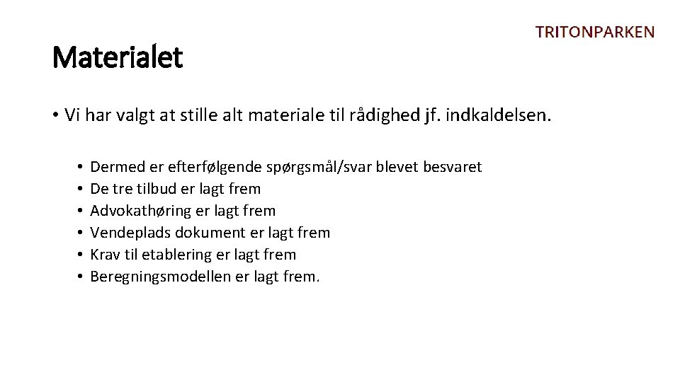 Materialet • Vi har valgt at stille alt materiale til rådighed jf. indkaldelsen. •