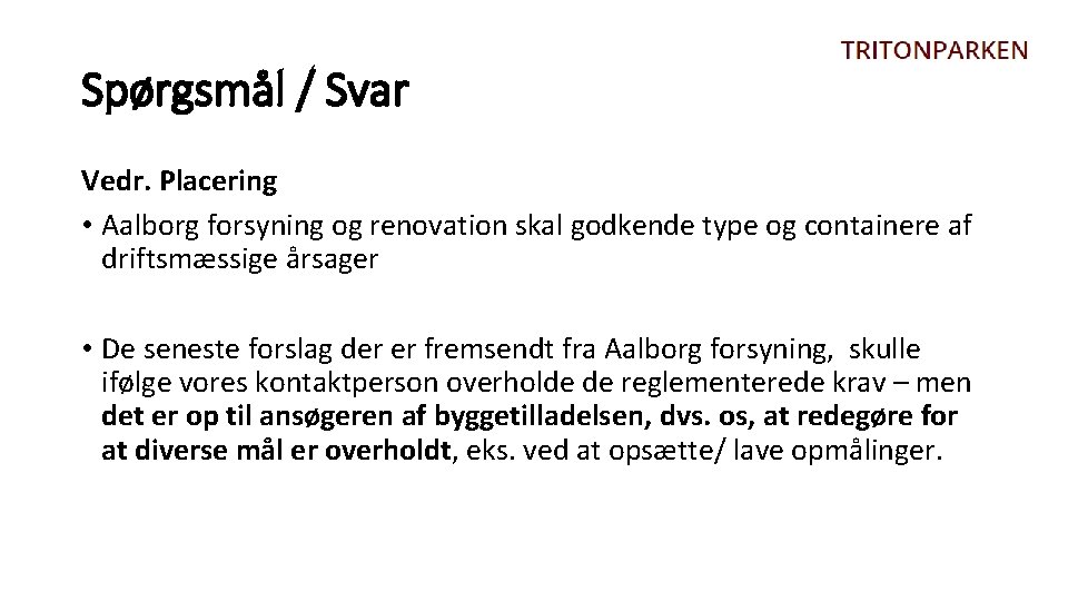 Spørgsmål / Svar Vedr. Placering • Aalborg forsyning og renovation skal godkende type og