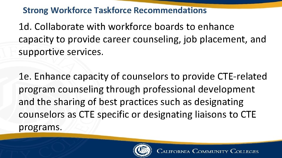 Strong Workforce Taskforce Recommendations 1 d. Collaborate with workforce boards to enhance capacity to