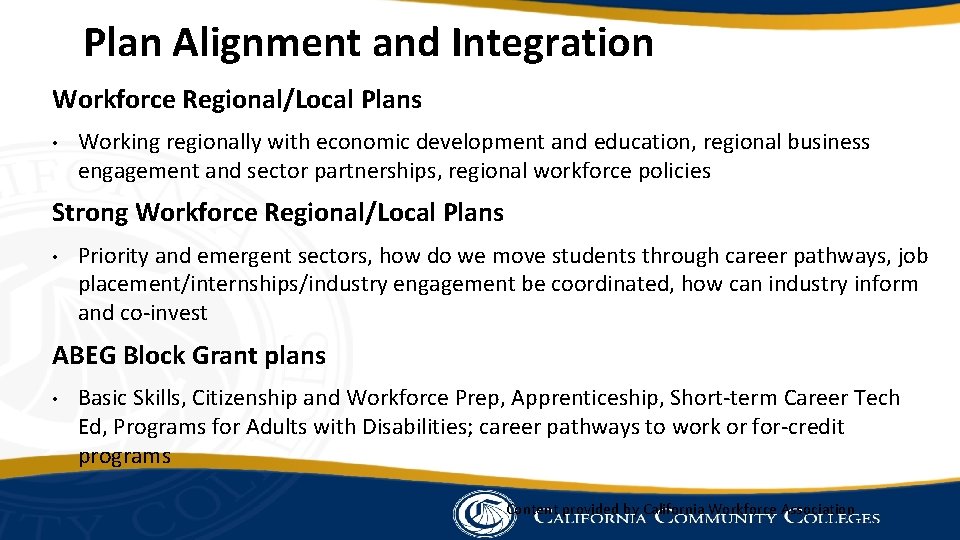 Plan Alignment and Integration Workforce Regional/Local Plans • Working regionally with economic development and