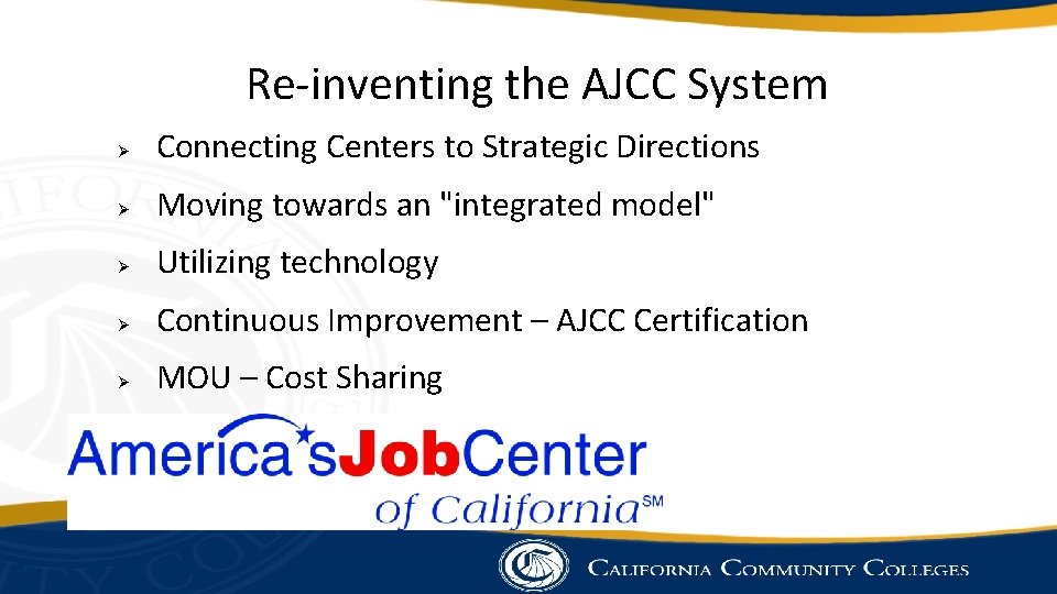 Re-inventing the AJCC System Ø Connecting Centers to Strategic Directions Ø Moving towards an