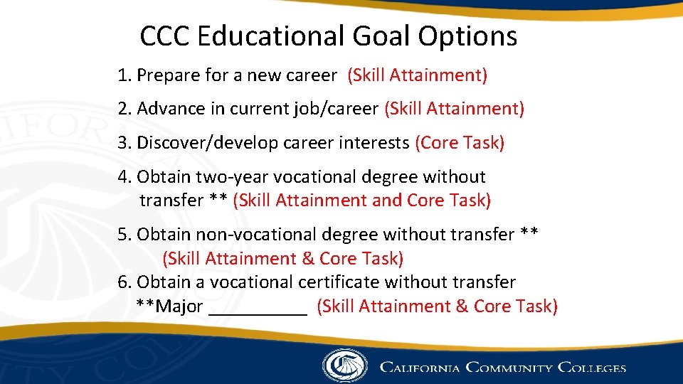 CCC Educational Goal Options 1. Prepare for a new career (Skill Attainment) 2. Advance