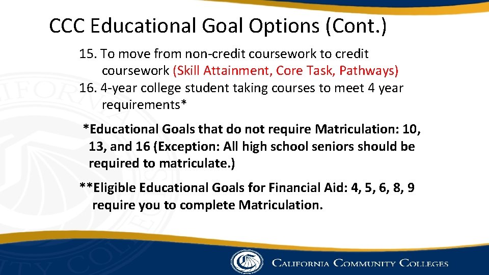 CCC Educational Goal Options (Cont. ) 15. To move from non-credit coursework to credit