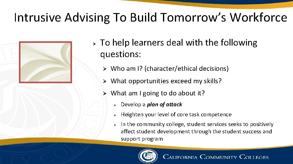 Intrusive Advising To Build Tomorrow’s Workforce Ø To help learners deal with the following