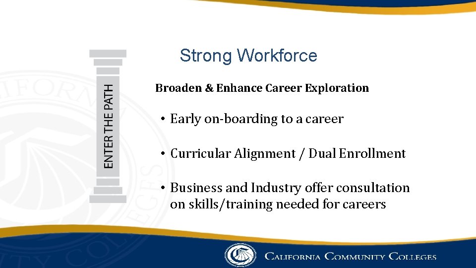 Strong Workforce Broaden & Enhance Career Exploration • Early on-boarding to a career •