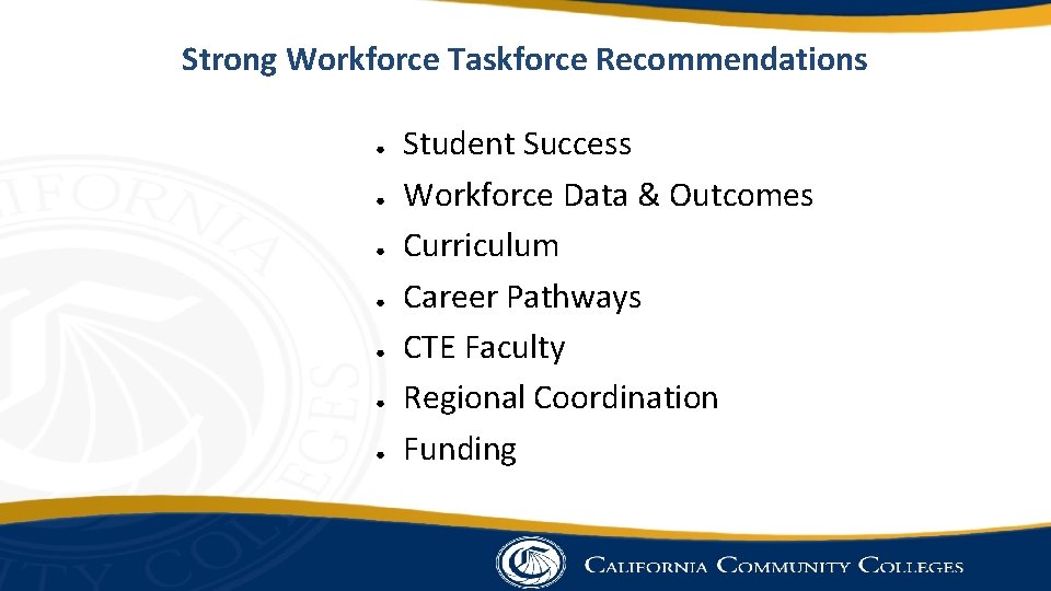 Strong Workforce Taskforce Recommendations ● ● ● ● Student Success Workforce Data & Outcomes