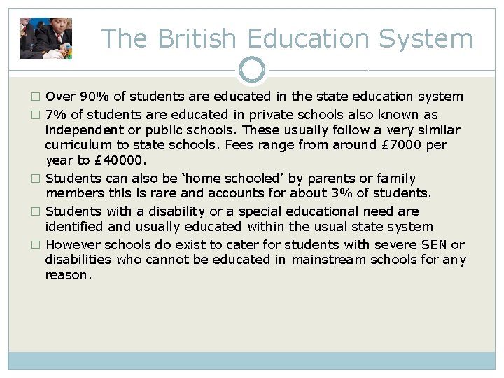 The British Education System � Over 90% of students are educated in the state