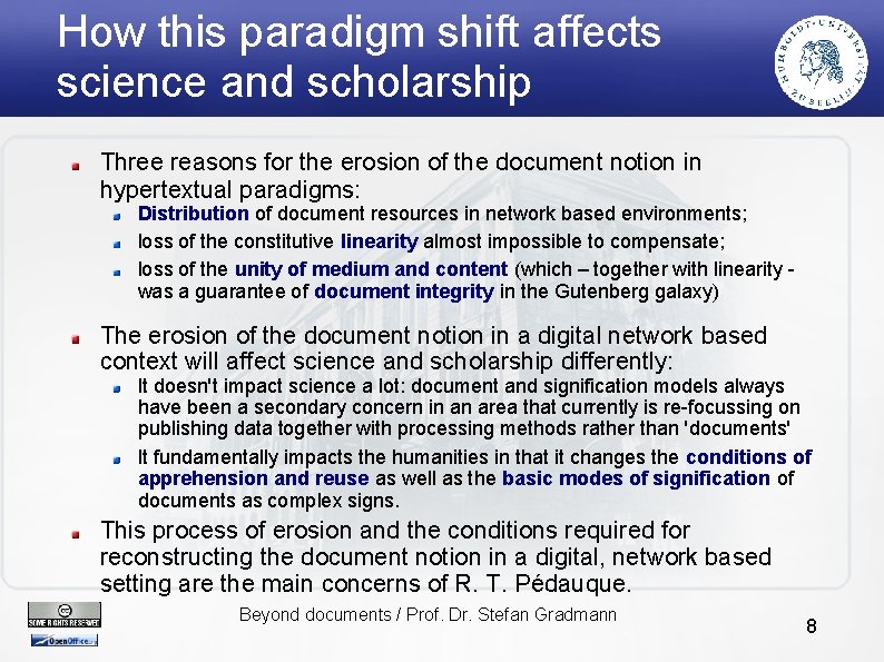 How this paradigm shift affects science and scholarship Three reasons for the erosion of
