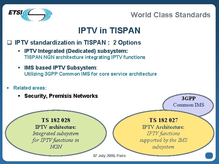 World Class Standards IPTV in TISPAN q IPTV standardization in TISPAN : 2 Options